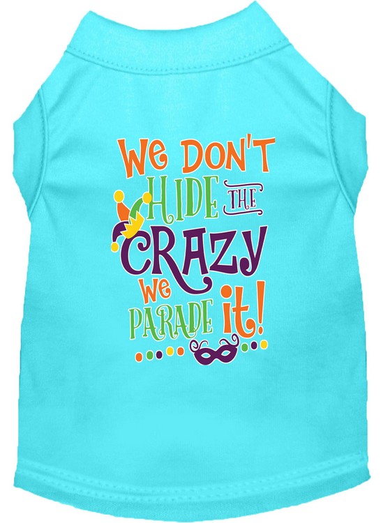 We Don't Hide the Crazy Screen Print Mardi Gras Dog Shirt Aqua Med